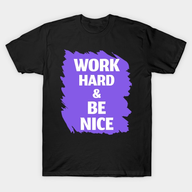 Work Hard and Be Nice - Inspirational Quote Design T-Shirt by Inkonic lines